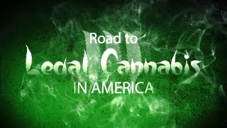 Road to Legal Cannabis in America 3 (New Documentary)